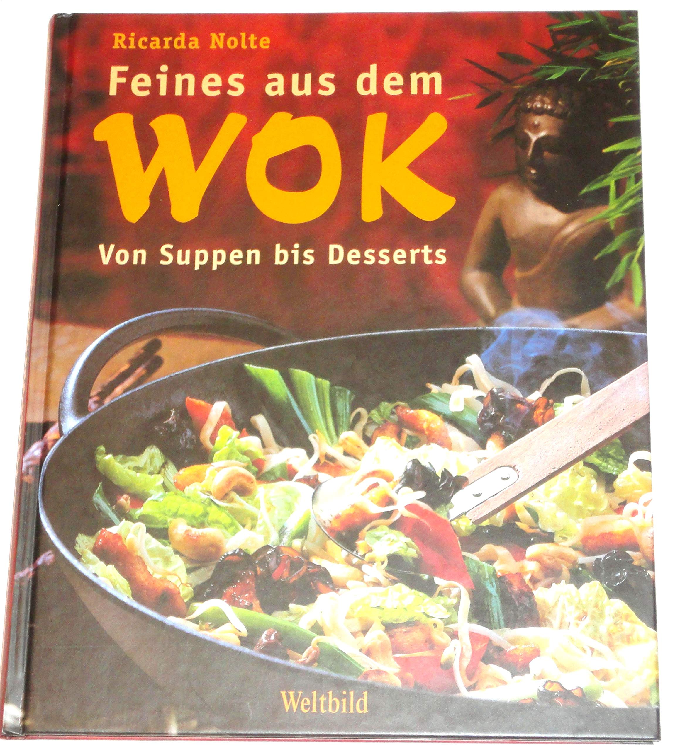 Feines aus dem Wok: Von Suppen bis Desserts Cooking & Enjoying