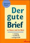 Der gute Brief: Zu Hause im Büro - richtig, treffend, zeitgemäss Business, Finance & Career