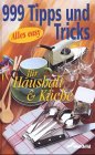 999 Tipps und Tricks für Haushalt & Küche Self-help