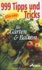 999 Tipps und Tricks für Garten & Balkon Garden & Plants