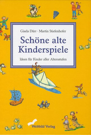 Schöne alte Kinderspiele: Ideen für Kinder aller Altersstufen Parents & Children