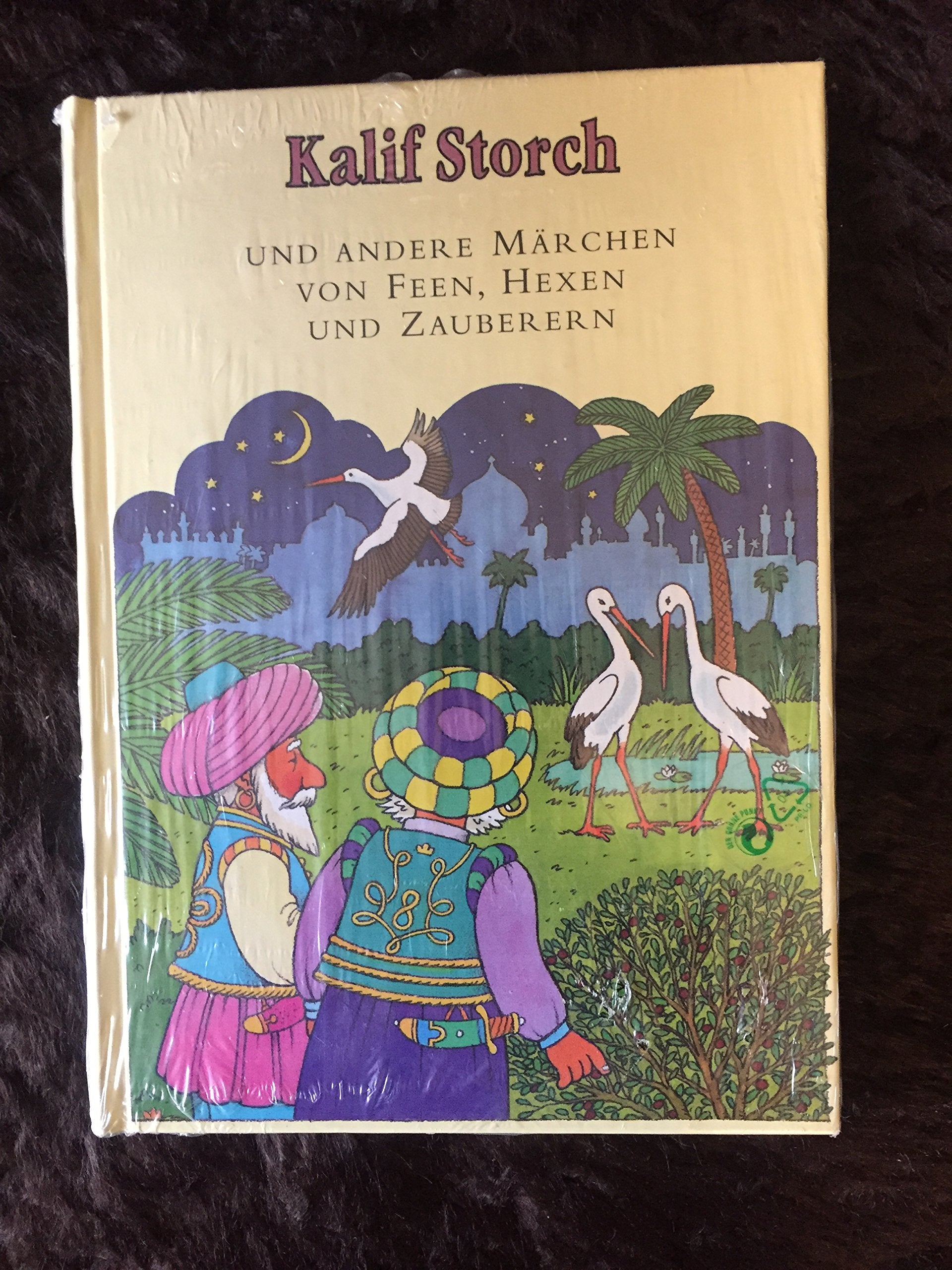 Kalif Storch Und Andere Märchen Von Feen, Hexen Und Zauberern book