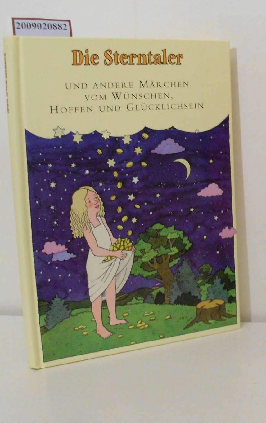 Die Sterntaler - und andere Märchen vom Wünschen, Hoffen und Glücklichsein book