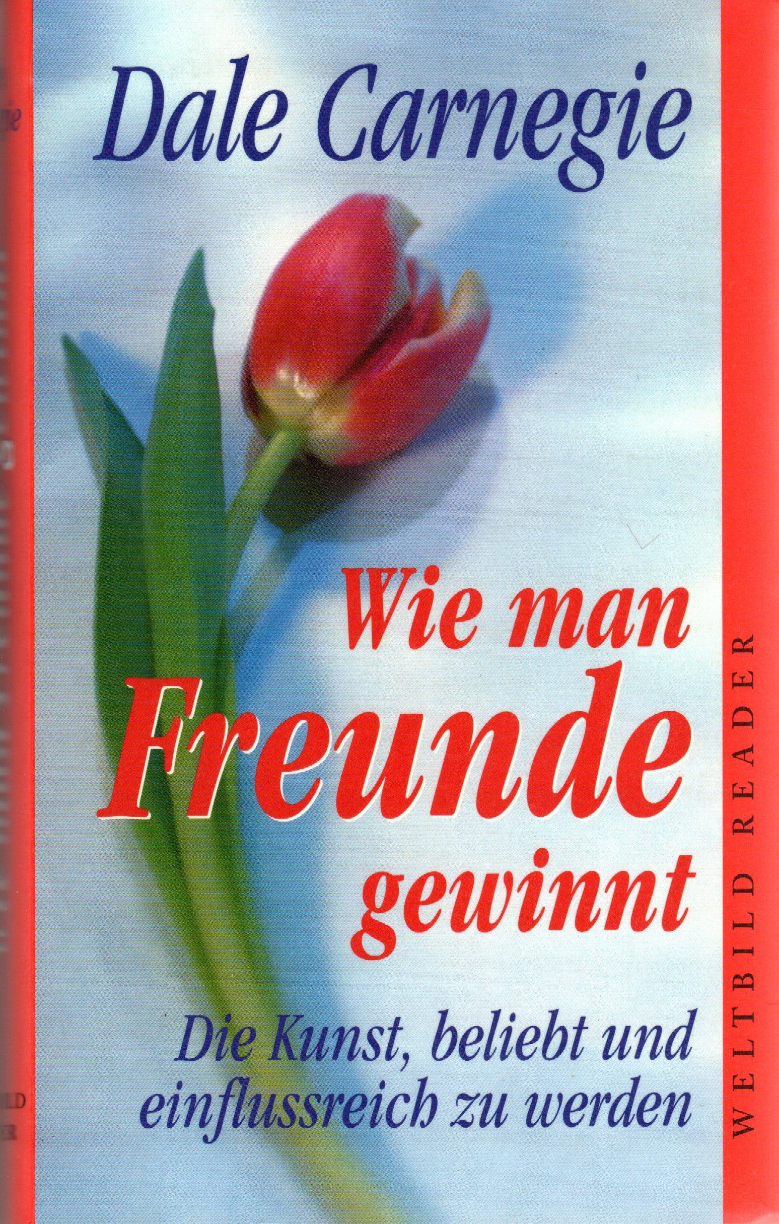 Wie man Freunde gewinnt - Die Kunst, beliebt und einflussreich zu werden Partnership & Love