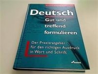 Deutsch: Gut und treffend formulieren Books