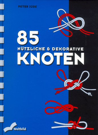 85 nützliche und dekorative Knoten Hobbies & Crafts