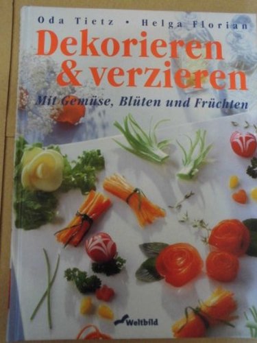 Dekorieren & Verzieren. Mit Gemüse, Blüten und Früchten. Books