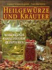 Heilgewürze und Kräuter: Warenkunde, Inhaltsstoffe, Rezepturen Cooking & Enjoying