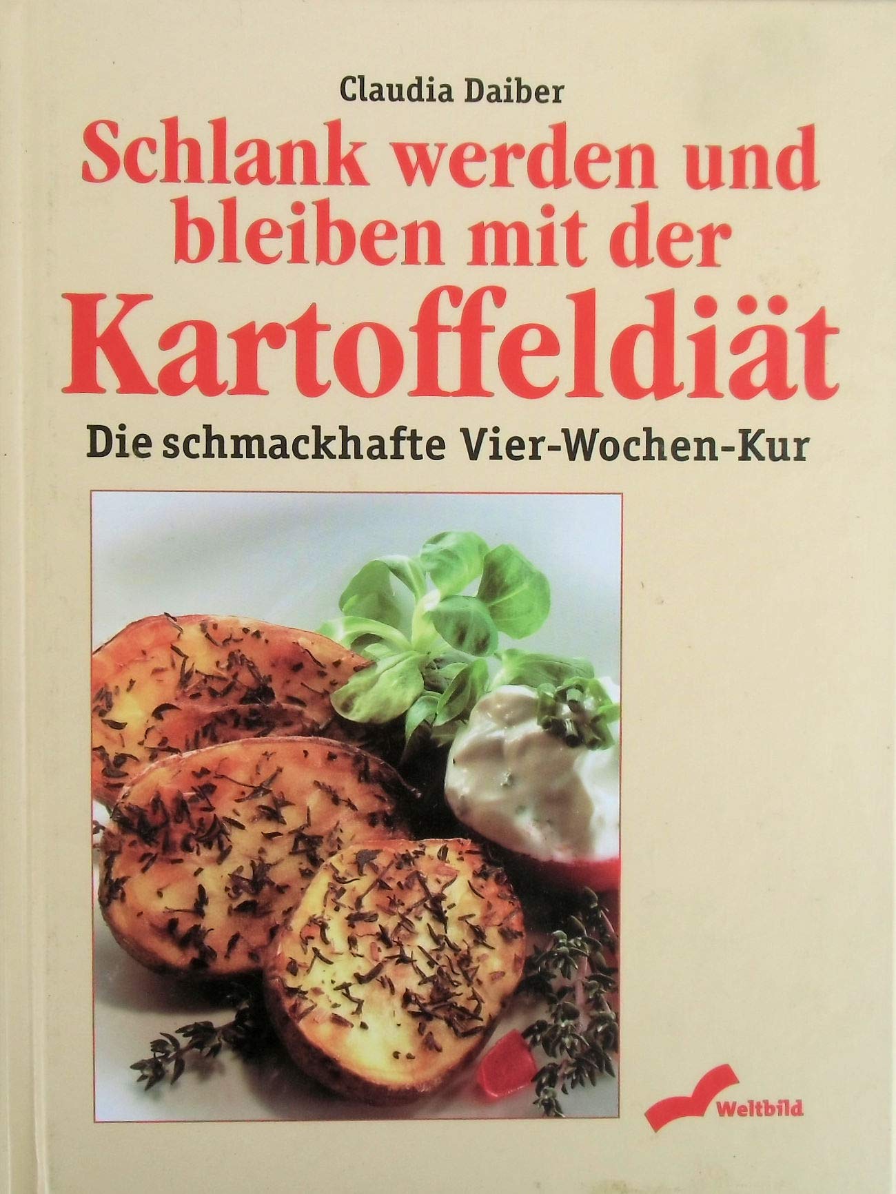 Schlank werden und bleiben mit der Kartoffeldiät: Die schmackhafte 4-Wochen-Kur Health, Nutrition & Fitness