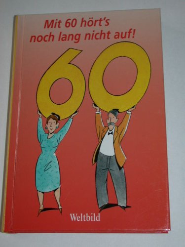 Mit 60 hört's noch lang nicht auf! Books