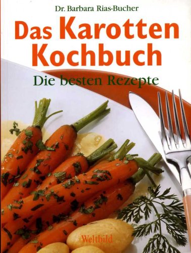 Das Karotten Kochbuch (Die besten Rezepte) Books