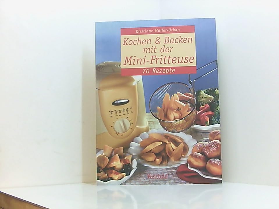 Kochen + Backen mit der Mini Fritteuse - 70 Rezepte Books