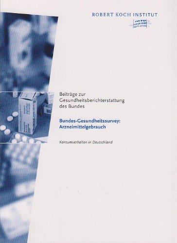 Beiträge zur Gesundheitsberichterstattung des Bundes - Bundes-Gesundheitssurvey: Arzneimittelgebrauch: Konsumverhalten in Deutschland Books