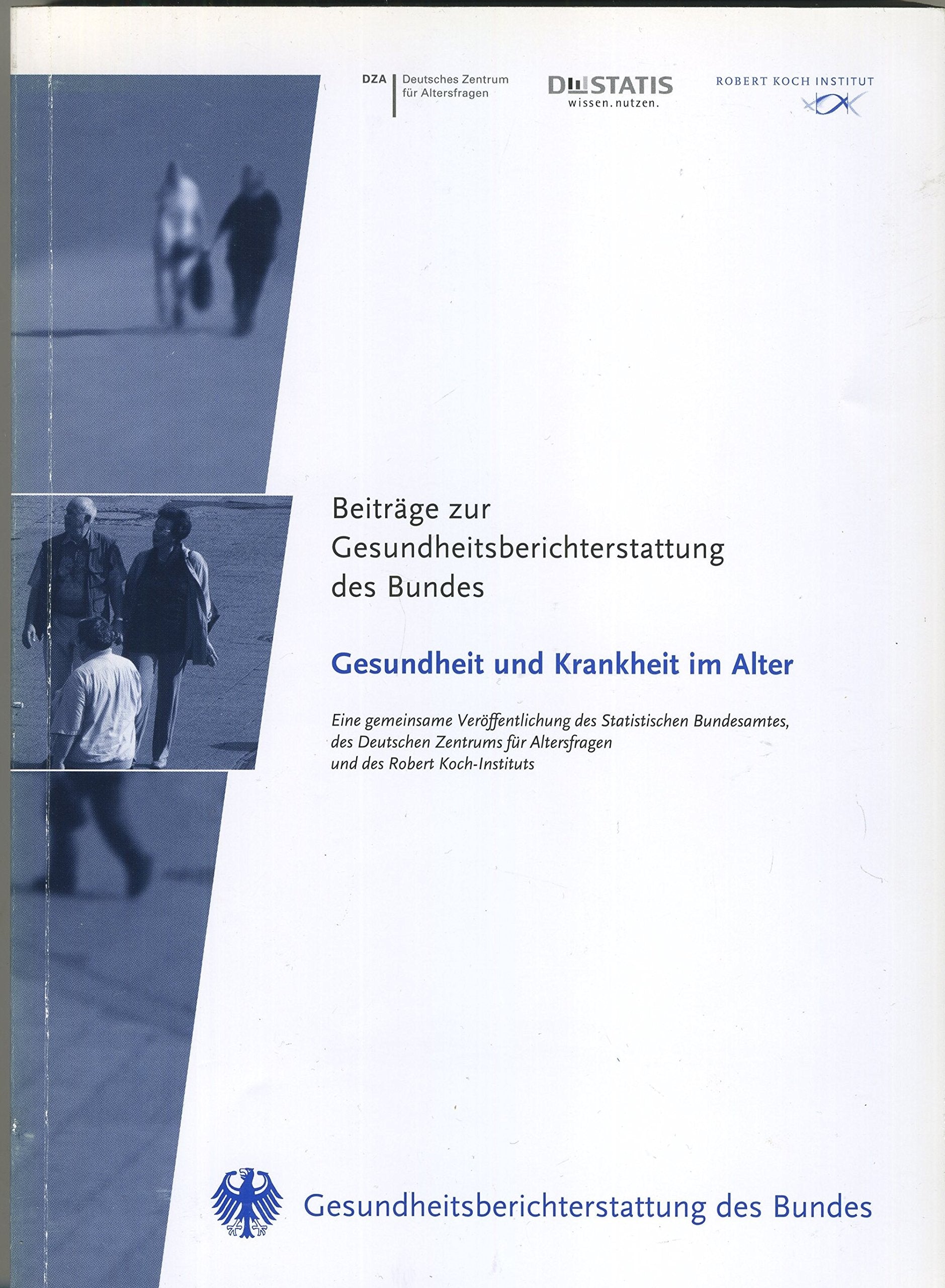 Beiträge zur Gesundheitsberichterstattung des Bundes - Gesundheit und Krankheit im Alter (Gesundheitsberichterstattung für Deutschland) Medicine