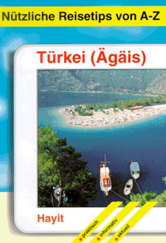 Nützliche Reisetips von A-Z, Türkei, Ägäis: Von Canakkale bis Fethiye Travel