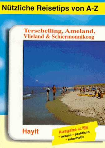 Nützliche Reisetips von A - Z. Terschelling, Ameland, Vlieland, Schiermonnikoog Travel