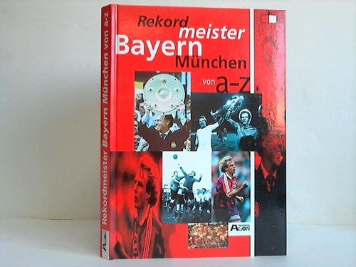Der Rekordmeister. Bayern München von A bis Z, Tl 1 Leisure & Fun