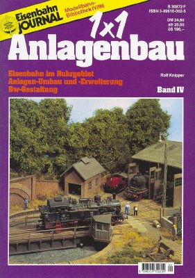 1 x 1 des Anlagenbaus: Eisenbahn im Ruhrgebiet, Anlagen - Umbau und Erweiterung, Bw-Gestaltung: BD IV book