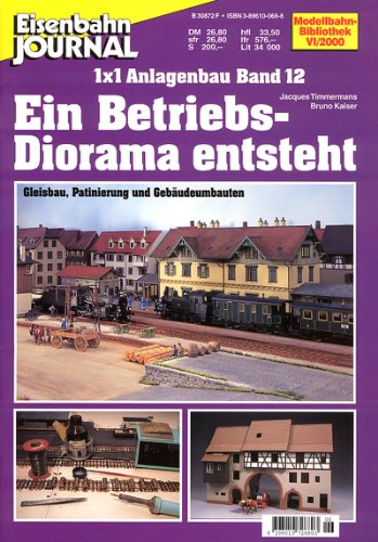 Ein Betriebsdiorama entsteht: Gleisbau, Patinierung und Gebäudeumbauten (Modellbahn Bibliothek des Eisenbahn Journals) Books