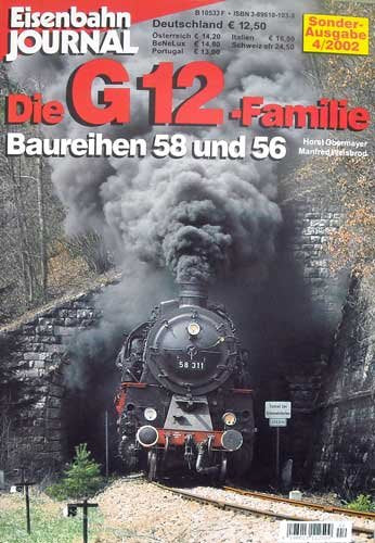 Eisenbahn Journal Die G 12-Familie - Baureihen 58 und 56 Sonderausgabe 4/2002 (Sonderausgaben des Eisenbahn-Journals) Business, Finance & Career