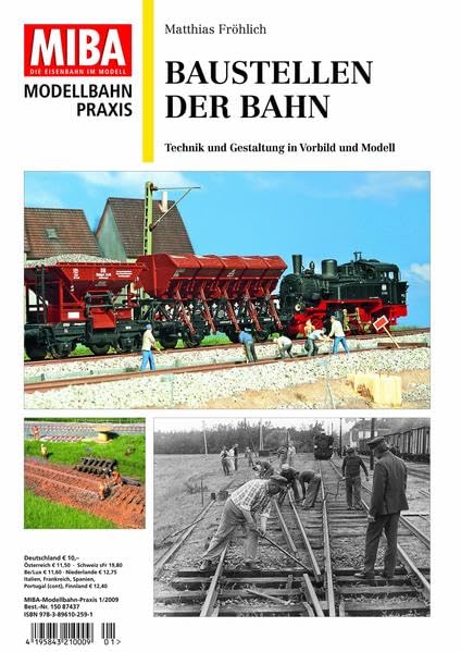 Baustellen der Bahn - Technik und Gestaltung in Vorbild und Modell - MIBA Modellbahn Praxis: Technik und Gestaltung in Vorbild und Modell MIBA Modellbahn-Praxis 1/2009 Leisure, Home & Garden