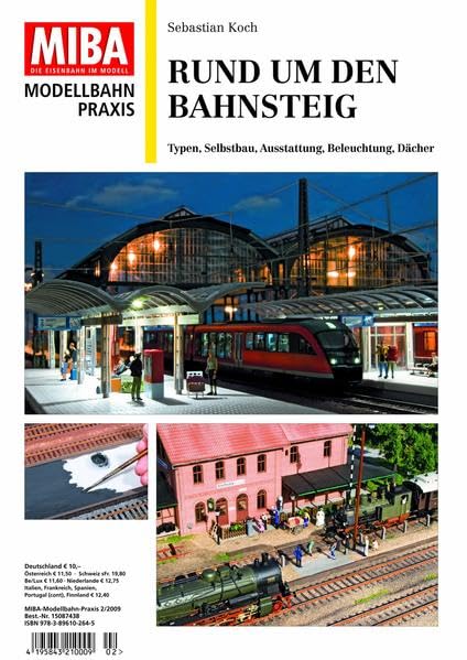 Rund um den Bahnsteig - MIBA Modellbahn Praxis: Typen, Sekbstbau, Ausstattung, Beleuchtung, Dächer MIBA Modellbahn-Praxis 2/2009 Leisure, Home & Garden