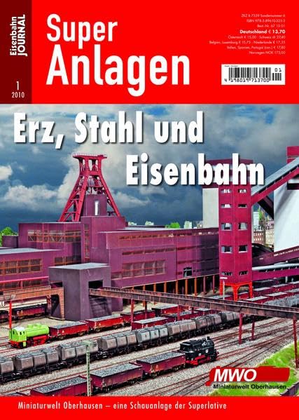 Erz, Stahl und Eisenbahn - Miniaturwelt Oberhausen - Eine Schauanlage der Superlative - Eisenbahn Journal Super-Anlagen 1-2010: Modellbahnwelt Oberhausen - Eine Ausstellungsanlage der Superlative Leisure, Home & Garden