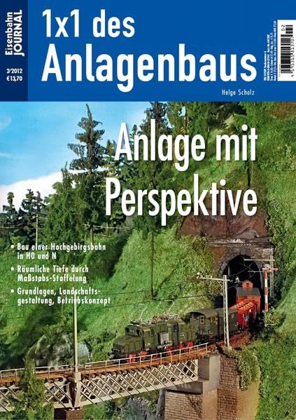 Anlage mit Perspektive - Eisenbahn Journal - 1 x 1 des Anlagenbaus 2-2012: Bau einer Hochgebirgsbahn in H0 und N Eisenbahn-Journal 1x1 des Anlagenbaus 2/2012 Leisure, Home & Garden