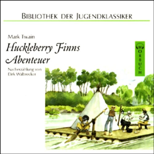 Huckleberry Finns Abenteuer: Nacherzählung (Bibliothek der Jugendklassiker - Hörbuch) Novels & Short Stories