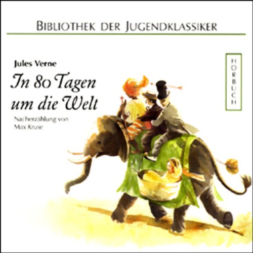In 80 Tagen um die Welt: Nacherzählung (Bibliothek der Jugendklassiker - Hörbuch) Fantasy & Sci-Fi