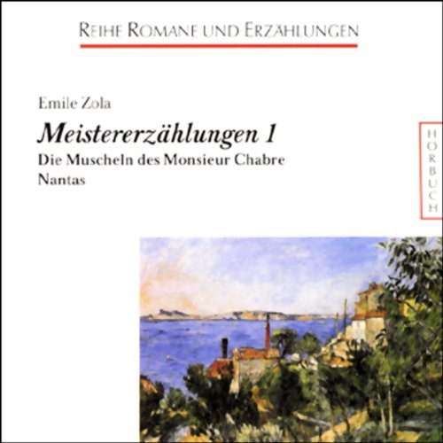 Meistererzählungen. Hörbuch: Meistererzählungen, Audio-CDs, Tl.1, Die Muscheln des Monsieur Chabre; Nantas, 3 Audio-CDs (Romane und Erzählungen - Hörbuch) Classics