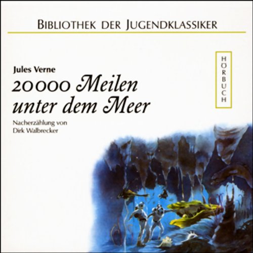 20000 Meilen unter dem Meer: Nacherzählung (Bibliothek der Jugendklassiker - Hörbuch) Fantasy & Sci-Fi