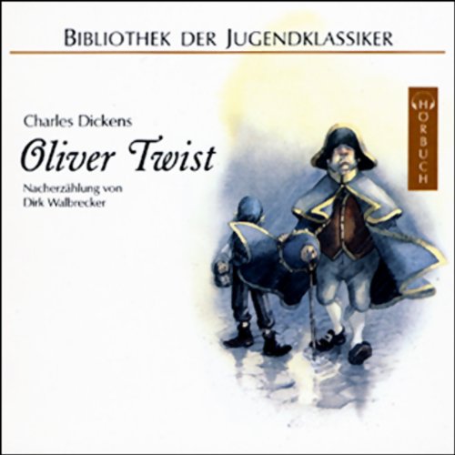 Oliver Twist. Nacherzählt von Dirk Walbrecker. 3 CDs. (Bibliothek der Jugendklassiker - Hörbuch) Contemporary literature