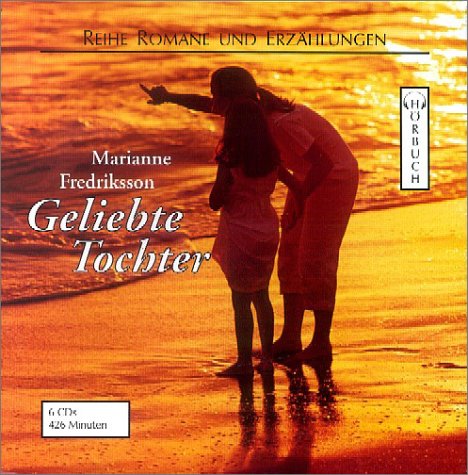 Geliebte Tochter: Ungekürzte Lesung (Romane und Erzählungen - Hörbuch) Contemporary literature