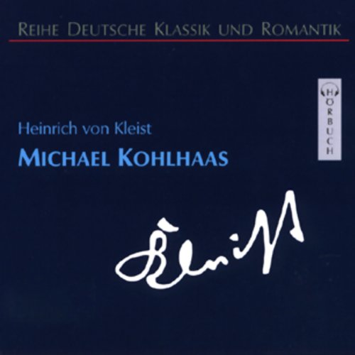 Michael Kohlhaas: Ungekürzte Lesung (Deutsche Klassik und Romantik - Hörbuch) Classics