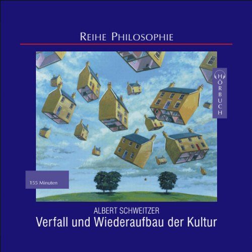 Verfall und Wiederaufbau der Kultur (Philosophie - Hörbuch) Philosophy