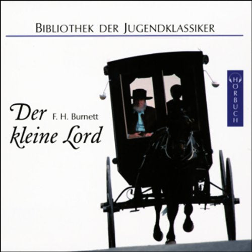Der kleine Lord: Ungekürzte Lesung (Bibliothek der Jugendklassiker - Hörbuch) Novels & Short Stories