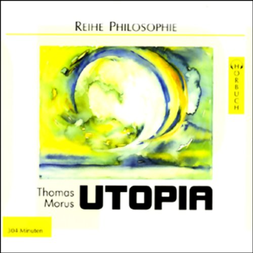 Utopia: Ungekürzte Lesung (Philosophie - Hörbuch) Philosophy