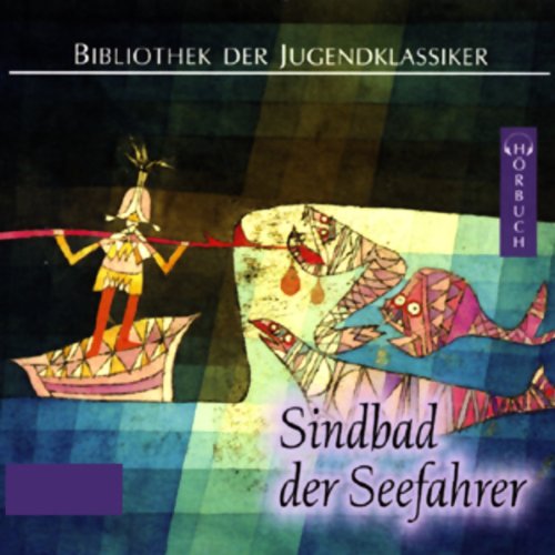 Sindbad der Seefahrer: Nacherzählt von Dirk Walbrecker (Bibliothek der Jugendklassiker - Hörbuch) Novels & Short Stories
