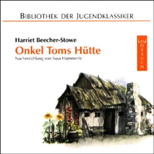 Onkel Toms Hütte: Nacherzählt von Susa Hämmerle (Bibliothek der Jugendklassiker - Hörbuch) Novels & Short Stories