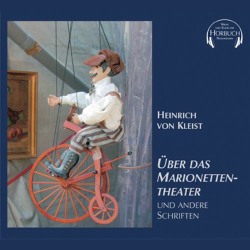Über das Marionettentheater und andere Schriften (Deutsche Klassik und Romantik - Hörbuch) Essays & Short Stories