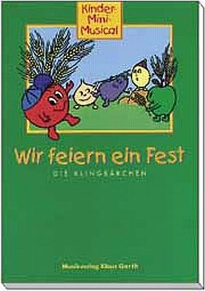 Wir feiern ein Fest: Kinder-Mini-Musical. Mit Klavierbegleitung Books