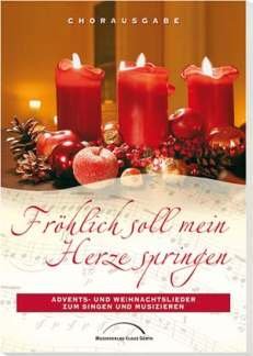 Fröhlich soll mein Herze springen: Advents- und Weihnachtslieder zum Singen und Musizieren Arts & Music