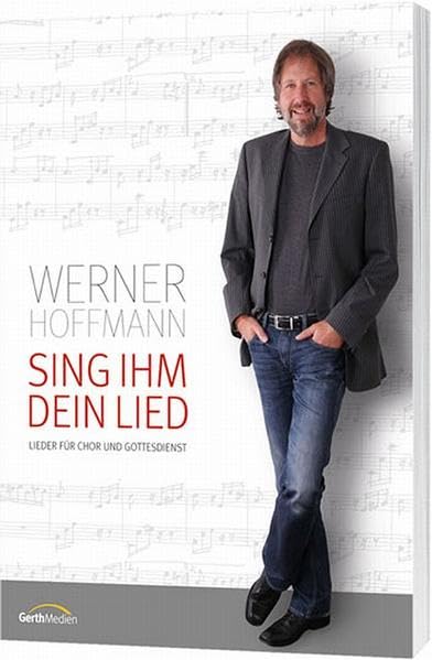Sing ihm dein Lied (Chorpartitur)*: Lieder für Chor und Gottesdienst Sheet Music
