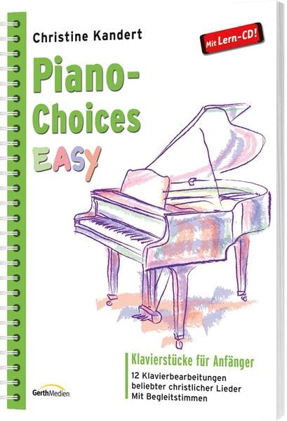 Piano-Choices EASY: Klavierstücke für Anfänger - 12 Klavierbearbeitungen beliebter christlicher Lieder. Mit Begleitstimmen Sheet Music