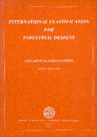 INTERNATIONAL CLASSIFICATION FOR INDUSTRIAL DESIGNS: LOCARNO CLASSIFICATION (WIPO PUBLICATION) Books