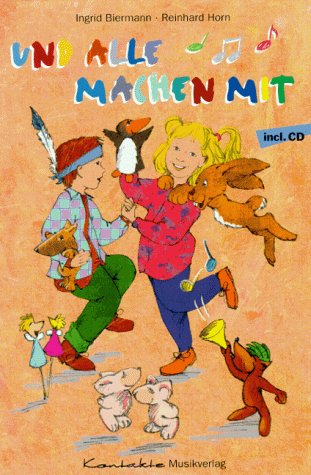 Und alle machen mit: Praktische Tipps für kreative Stunden im Kindergarten, in der Gruppenstunde und in der Familie (Buch + CD) Parents & Children
