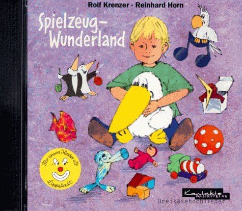 Spielzeug-Wunderland: Neue Lieder für alle drei, vier oder mehr Käse-Hochs Children's books