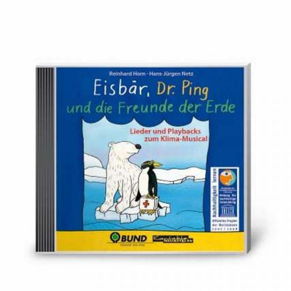 Eisbär, Dr. Ping und die Freunde der Erde: Lieder und Playbacks zum Klima-Musical. Lieder- und Playback-CD Sheet Music