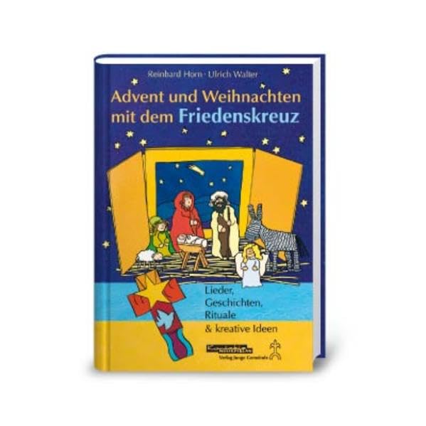 Advent und Weihnachten mit dem Friedenskreuz: Wunderbare neue Lieder, Geschichten, Rituale und kreative Ideen zur Gestaltung mit dem Friedenskreuz Sheet Music